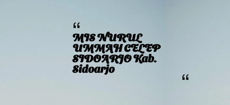 thumbnail for MIS NURUL UMMAH CELEP SIDOARJO Kab. Sidoarjo