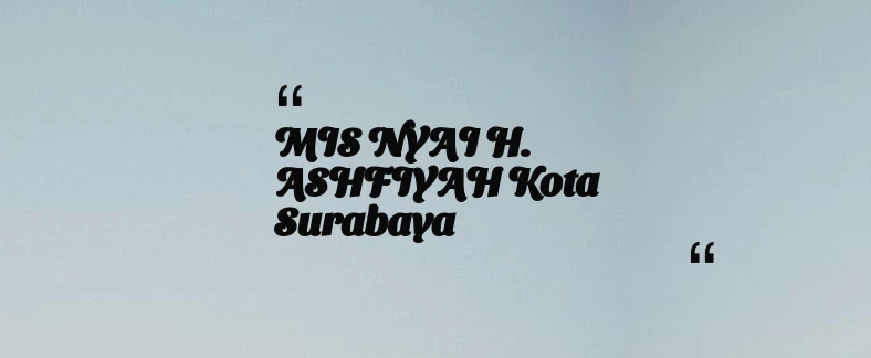 thumbnail for MIS NYAI H. ASHFIYAH Kota Surabaya
