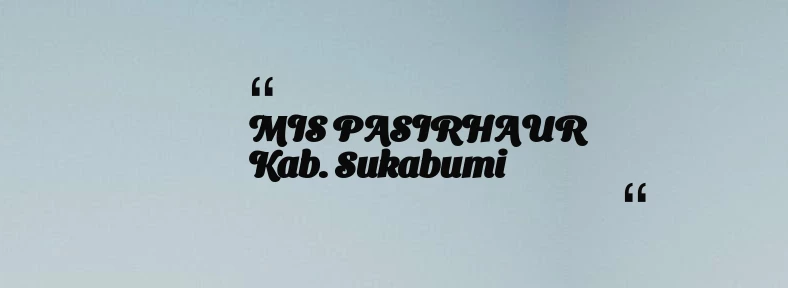 thumbnail for MIS PASIRHAUR Kab. Sukabumi