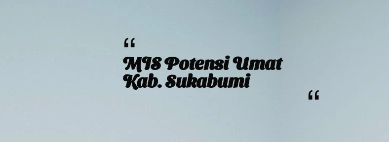 thumbnail for MIS Potensi Umat Kab. Sukabumi