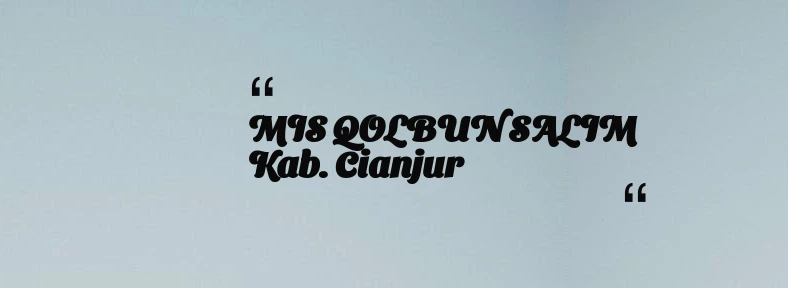 thumbnail for MIS QOLBUN SALIM Kab. Cianjur