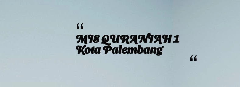 thumbnail for MIS QURANIAH 1 Kota Palembang