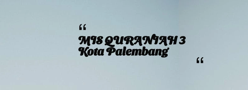 thumbnail for MIS QURANIAH 3 Kota Palembang