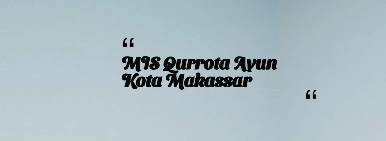 thumbnail for MIS Qurrota Ayun Kota Makassar
