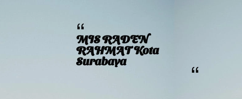 thumbnail for MIS RADEN RAHMAT Kota Surabaya