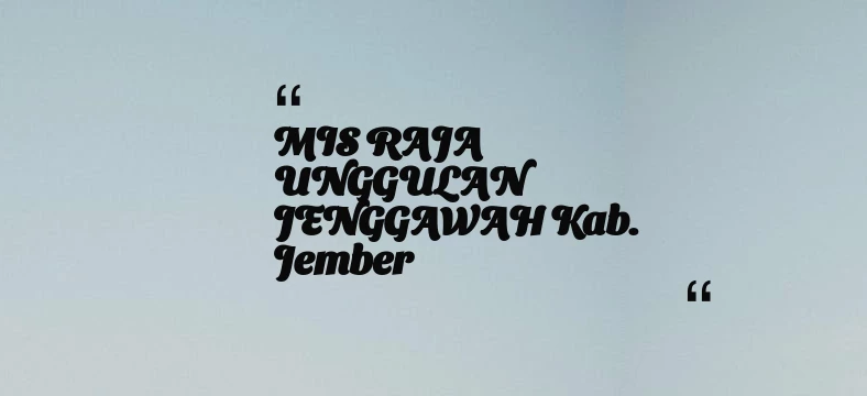 thumbnail for MIS RAJA UNGGULAN JENGGAWAH Kab. Jember