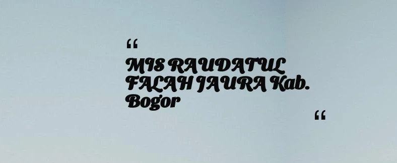 thumbnail for MIS RAUDATUL FALAH JAURA Kab. Bogor