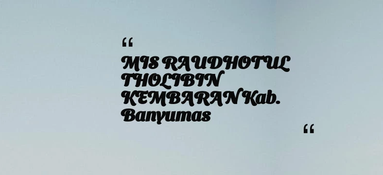 thumbnail for MIS RAUDHOTUL THOLIBIN KEMBARAN Kab. Banyumas
