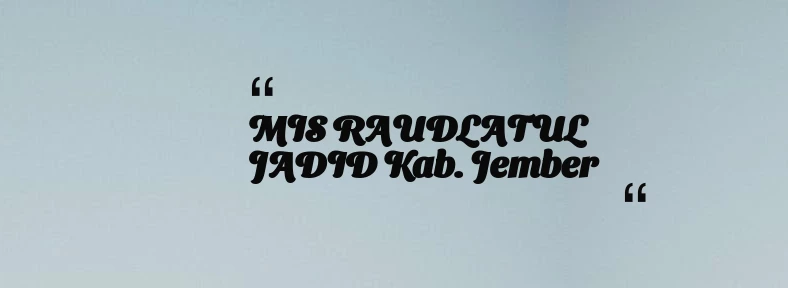 thumbnail for MIS RAUDLATUL JADID Kab. Jember