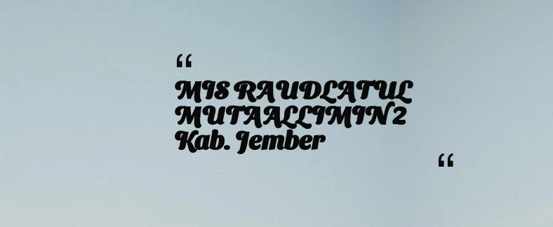 thumbnail for MIS RAUDLATUL MUTAALLIMIN 2 Kab. Jember