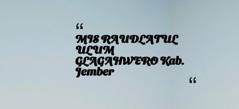 thumbnail for MIS RAUDLATUL ULUM GLAGAHWERO Kab. Jember
