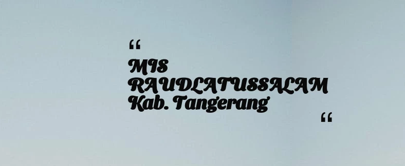thumbnail for MIS RAUDLATUSSALAM Kab. Tangerang