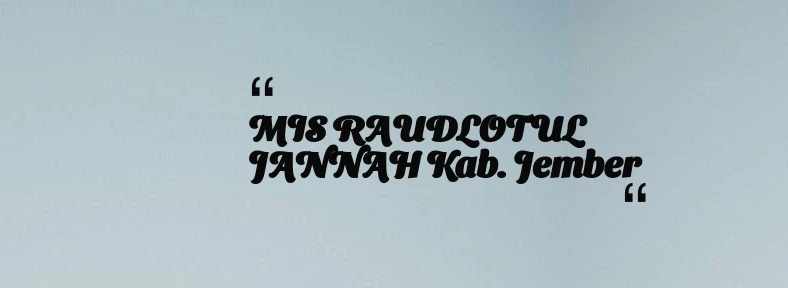 thumbnail for MIS RAUDLOTUL JANNAH Kab. Jember