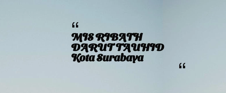 thumbnail for MIS RIBATH DARUT TAUHID Kota Surabaya