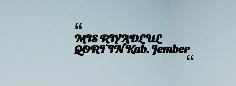 thumbnail for MIS RIYADLUL QORI`IN Kab. Jember