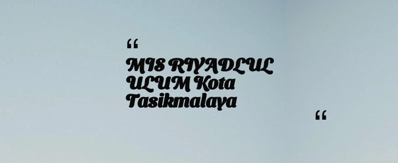 thumbnail for MIS RIYADLUL ULUM Kota Tasikmalaya