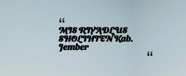 thumbnail for MIS RIYADLUS SHOLIHIEN Kab. Jember