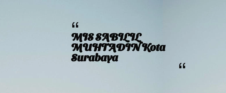 thumbnail for MIS SABILIL MUHTADIN Kota Surabaya