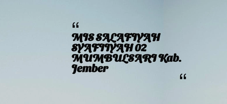 thumbnail for MIS SALAFIYAH SYAFIIYAH 02 MUMBULSARI Kab. Jember