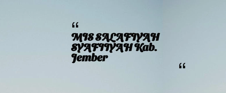 thumbnail for MIS SALAFIYAH SYAFIIYAH Kab. Jember