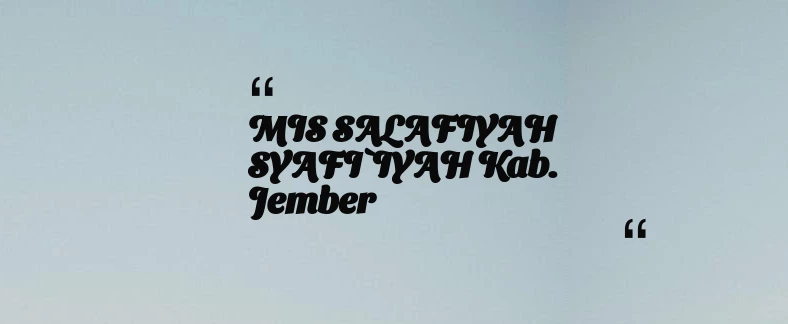 thumbnail for MIS SALAFIYAH SYAFI`IYAH Kab. Jember