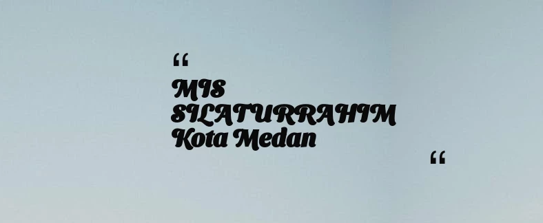 thumbnail for MIS SILATURRAHIM Kota Medan