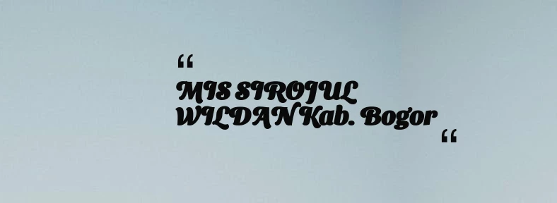 thumbnail for MIS SIROJUL WILDAN Kab. Bogor