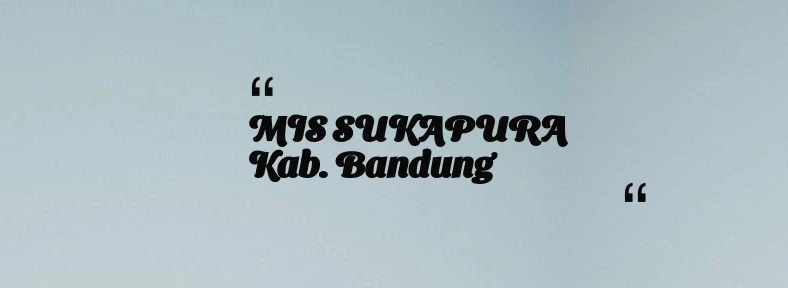 thumbnail for MIS SUKAPURA Kab. Bandung