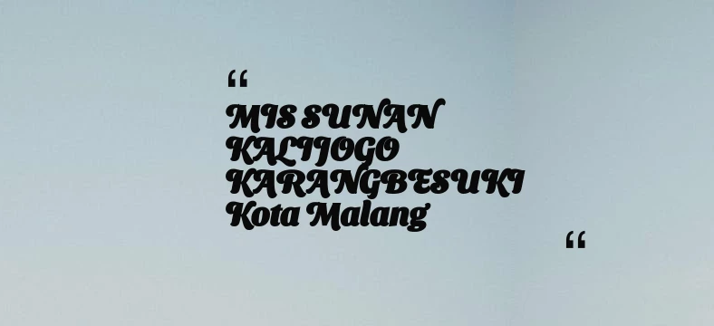 thumbnail for MIS SUNAN KALIJOGO KARANGBESUKI Kota Malang