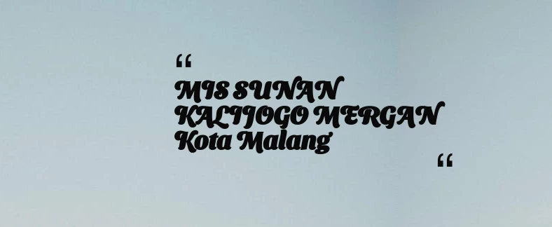 thumbnail for MIS SUNAN KALIJOGO MERGAN Kota Malang