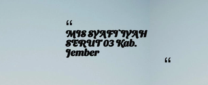 thumbnail for MIS SYAFI`IYAH SERUT 03 Kab. Jember