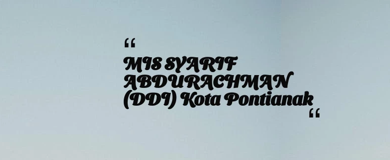 thumbnail for MIS SYARIF ABDURACHMAN (DDI) Kota Pontianak
