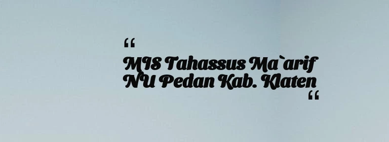 thumbnail for MIS Tahassus Ma`arif NU Pedan Kab. Klaten