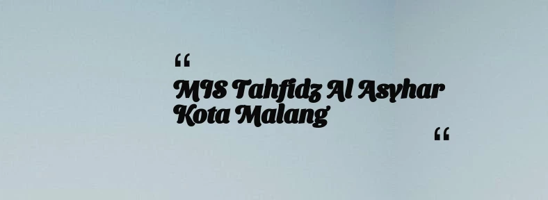 thumbnail for MIS Tahfidz Al Asyhar Kota Malang