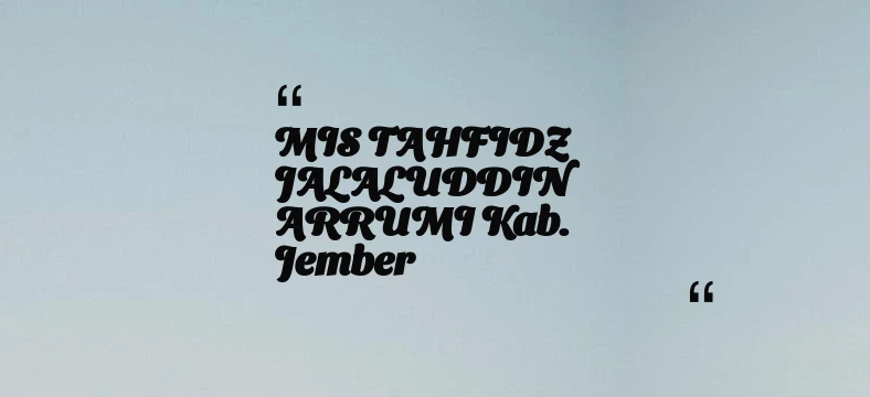 thumbnail for MIS TAHFIDZ JALALUDDIN ARRUMI Kab. Jember