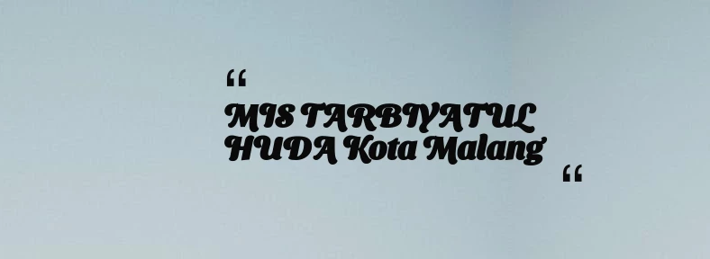 thumbnail for MIS TARBIYATUL HUDA Kota Malang