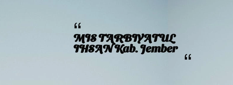 thumbnail for MIS TARBIYATUL IHSAN Kab. Jember