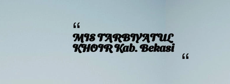 thumbnail for MIS TARBIYATUL KHOIR Kab. Bekasi