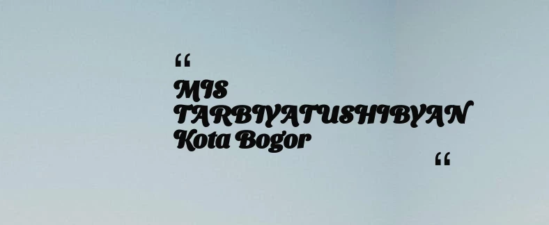 thumbnail for MIS TARBIYATUSHIBYAN Kota Bogor