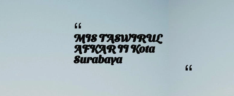 thumbnail for MIS TASWIRUL AFKAR II Kota Surabaya
