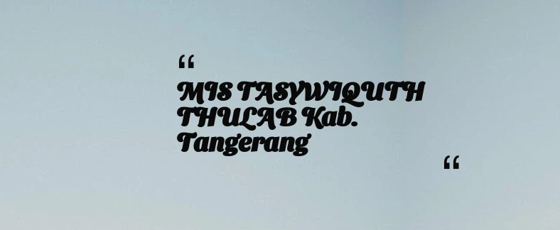 thumbnail for MIS TASYWIQUTH THULAB Kab. Tangerang