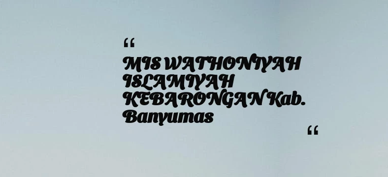 thumbnail for MIS WATHONIYAH ISLAMIYAH KEBARONGAN Kab. Banyumas