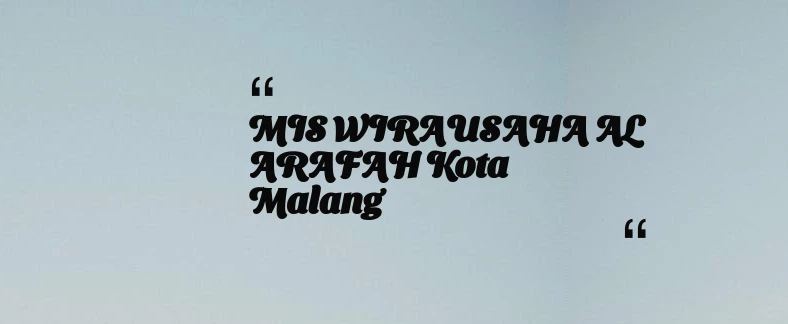 thumbnail for MIS WIRAUSAHA AL ARAFAH Kota Malang