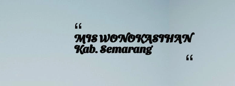 thumbnail for MIS WONOKASIHAN Kab. Semarang