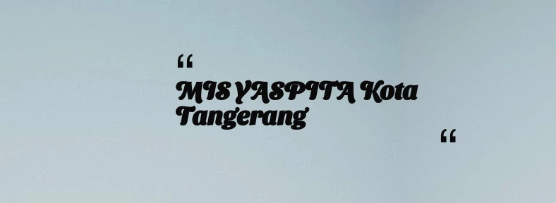 thumbnail for MIS YASPITA Kota Tangerang