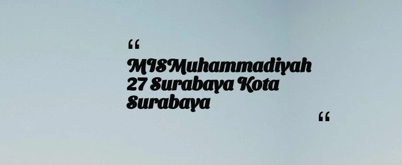 thumbnail for MISMuhammadiyah 27 Surabaya Kota Surabaya