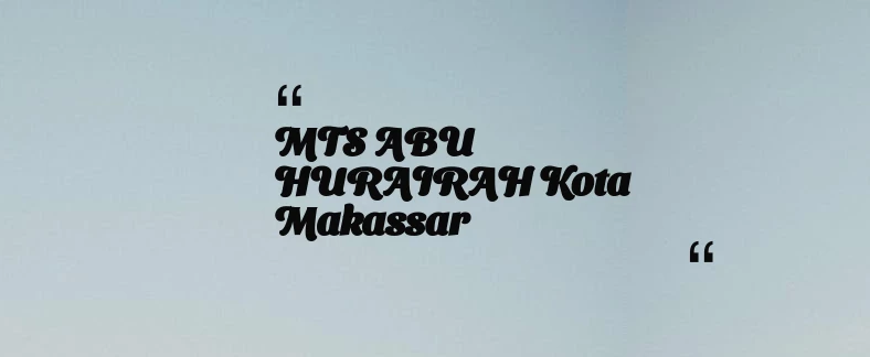 thumbnail for MTS ABU HURAIRAH Kota Makassar