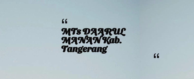 thumbnail for MTs DAARUL MANAN Kab. Tangerang