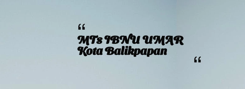 thumbnail for MTs IBNU UMAR Kota Balikpapan