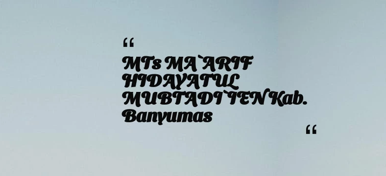 thumbnail for MTs MA`ARIF HIDAYATUL MUBTADI`IEN Kab. Banyumas